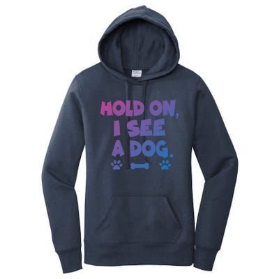 Hold On I See A Dog Gift Women's Pullover Hoodie