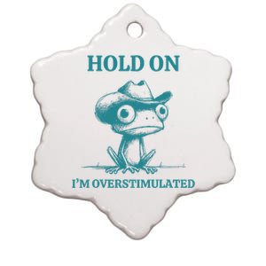 Hold On IM Overstimulated Frog Adhd And Anxiety Funny Frog Ceramic Star Ornament