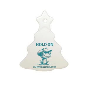 Hold On IM Overstimulated Frog Adhd And Anxiety Funny Frog Ceramic Tree Ornament