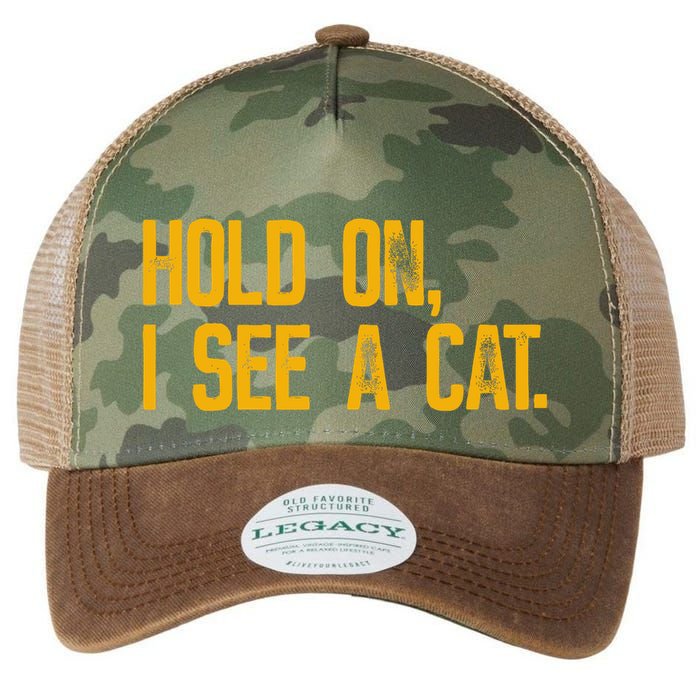 Hold On I See A Cat, Funny Cat Lovers Sarcastic Sayings Legacy Tie Dye Trucker Hat