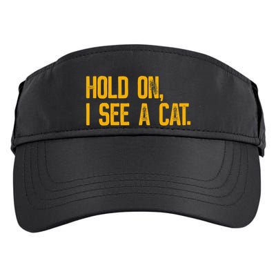 Hold On I See A Cat, Funny Cat Lovers Sarcastic Sayings Adult Drive Performance Visor