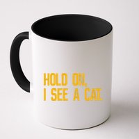Hold On I See A Cat, Funny Cat Lovers Sarcastic Sayings Mug