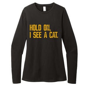 Hold On I See A Cat, Funny Cat Lovers Sarcastic Sayings Womens CVC Long Sleeve Shirt