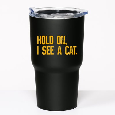 Hold On I See A Cat, Funny Cat Lovers Sarcastic Sayings Tumbler