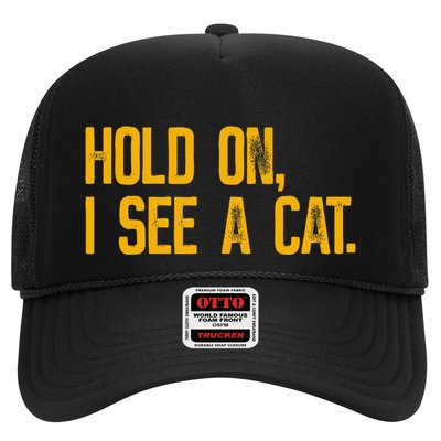 Hold On I See A Cat, Funny Cat Lovers Sarcastic Sayings Trucker Hat