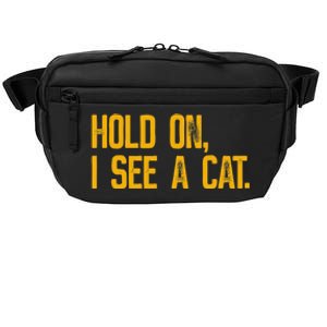 Hold On I See A Cat, Funny Cat Lovers Sarcastic Sayings Crossbody Pack