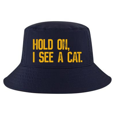 Hold On I See A Cat, Funny Cat Lovers Sarcastic Sayings Cool Comfort Performance Bucket Hat
