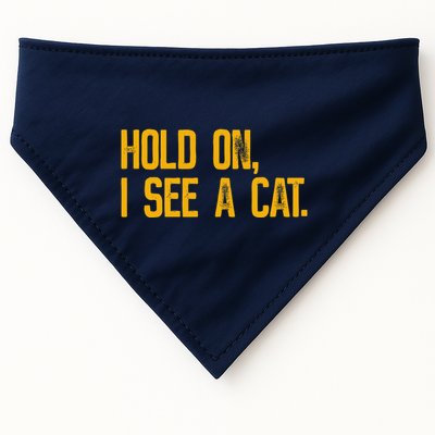 Hold On I See A Cat, Funny Cat Lovers Sarcastic Sayings USA-Made Doggie Bandana