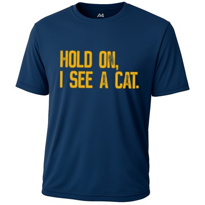 Hold On I See A Cat, Funny Cat Lovers Sarcastic Sayings Performance Shirt