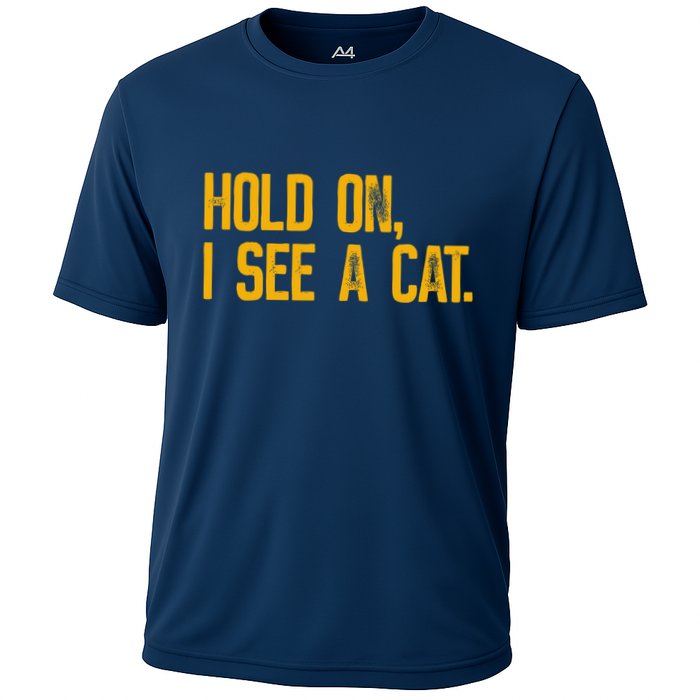 Hold On I See A Cat, Funny Cat Lovers Sarcastic Sayings Performance Shirt