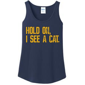 Hold On I See A Cat, Funny Cat Lovers Sarcastic Sayings Ladies Essential Tank