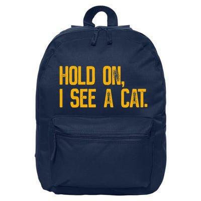 Hold On I See A Cat, Funny Cat Lovers Sarcastic Sayings 16 in Basic Backpack
