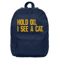 Hold On I See A Cat, Funny Cat Lovers Sarcastic Sayings 16 in Basic Backpack