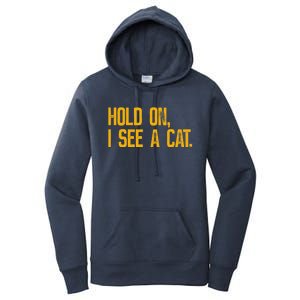 Hold On I See A Cat, Funny Cat Lovers Sarcastic Sayings Women's Pullover Hoodie