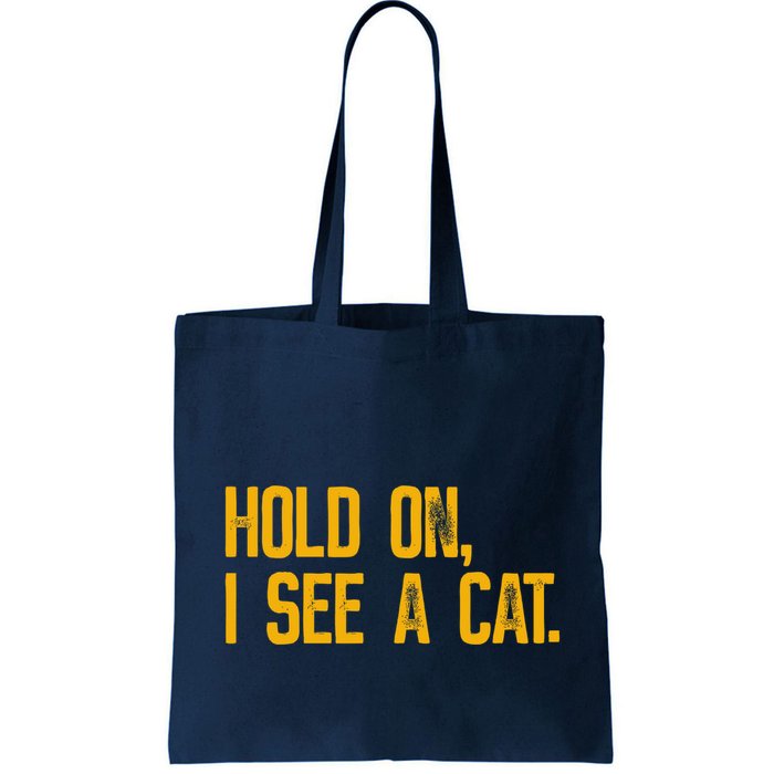Hold On I See A Cat, Funny Cat Lovers Sarcastic Sayings Bag