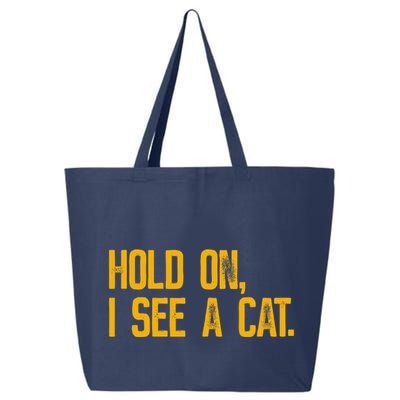 Hold On I See A Cat, Funny Cat Lovers Sarcastic Sayings 25L Jumbo Tote