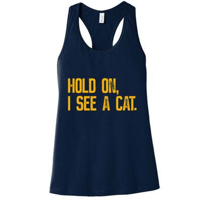 Hold On I See A Cat, Funny Cat Lovers Sarcastic Sayings Womens Tank Top