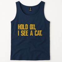 Hold On I See A Cat, Funny Cat Lovers Sarcastic Sayings Tank Top