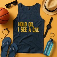 Hold On I See A Cat, Funny Cat Lovers Sarcastic Sayings Tank Top