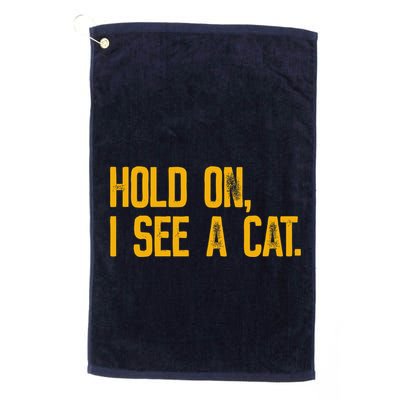 Hold On I See A Cat, Funny Cat Lovers Sarcastic Sayings Golf Towel