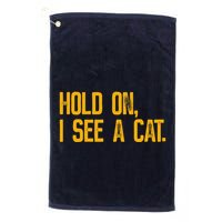 Hold On I See A Cat, Funny Cat Lovers Sarcastic Sayings Golf Towel
