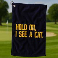 Hold On I See A Cat, Funny Cat Lovers Sarcastic Sayings Golf Towel