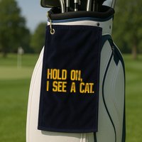Hold On I See A Cat, Funny Cat Lovers Sarcastic Sayings Golf Towel