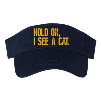 Hold On I See A Cat, Funny Cat Lovers Sarcastic Sayings Valucap Bio-Washed Visor