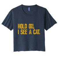 Hold On I See A Cat, Funny Cat Lovers Sarcastic Sayings Crop Top