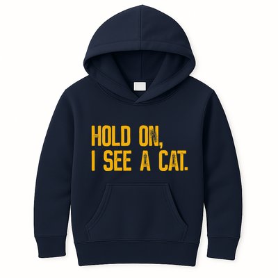Hold On I See A Cat, Funny Cat Lovers Sarcastic Sayings Kids Hoodie