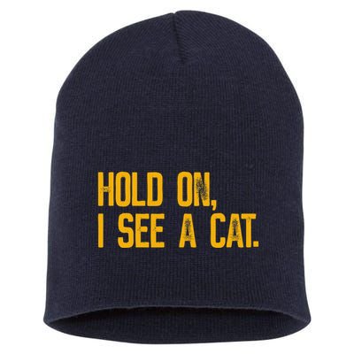 Hold On I See A Cat, Funny Cat Lovers Sarcastic Sayings Short Acrylic Beanie