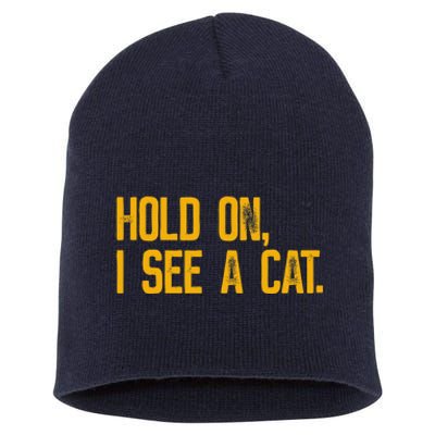 Hold On I See A Cat, Funny Cat Lovers Sarcastic Sayings Short Acrylic Beanie