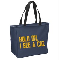 Hold On I See A Cat, Funny Cat Lovers Sarcastic Sayings Zip Tote Bag