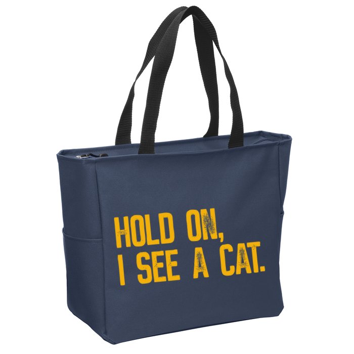 Hold On I See A Cat, Funny Cat Lovers Sarcastic Sayings Zip Tote Bag