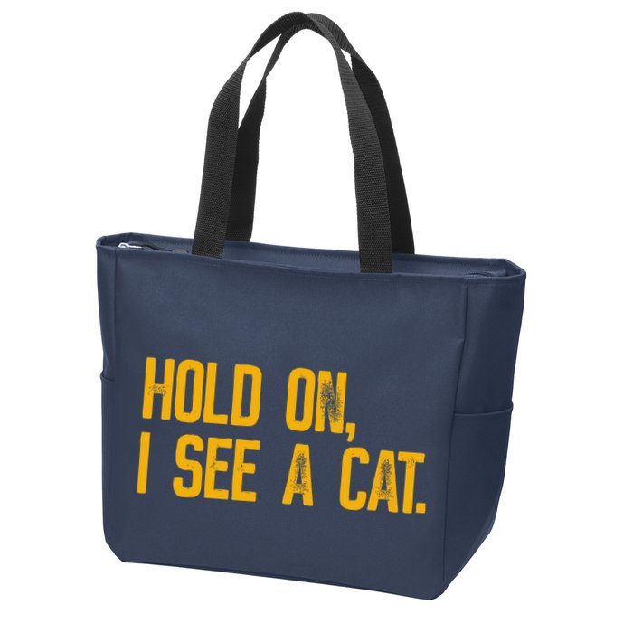Hold On I See A Cat, Funny Cat Lovers Sarcastic Sayings Zip Tote Bag
