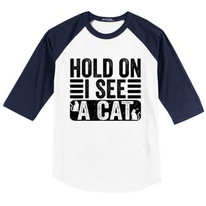 Hold On I See A Cat Funny Cat Lovers Sarcastic Saying Baseball Sleeve Shirt