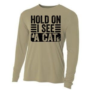 Hold On I See A Cat Funny Cat Lovers Sarcastic Saying Cooling Performance Long Sleeve Crew