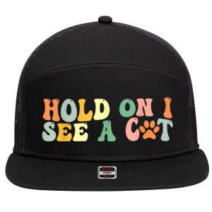 Hold On I See A Cat Funny Cat Lovers Sayings Valentines Day 7 Panel Mesh Trucker Snapback Hat