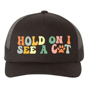 Hold On I See A Cat Funny Cat Lovers Sayings Valentines Day Yupoong Adult 5-Panel Trucker Hat