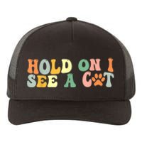 Hold On I See A Cat Funny Cat Lovers Sayings Valentines Day Yupoong Adult 5-Panel Trucker Hat