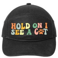 Hold On I See A Cat Funny Cat Lovers Sayings Valentines Day 7-Panel Snapback Hat