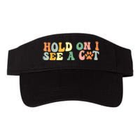 Hold On I See A Cat Funny Cat Lovers Sayings Valentines Day Valucap Bio-Washed Visor