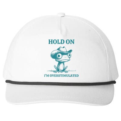 Hold On Im Overstimulated Frog Adhd And Anxiety Funny Frog Snapback Five-Panel Rope Hat