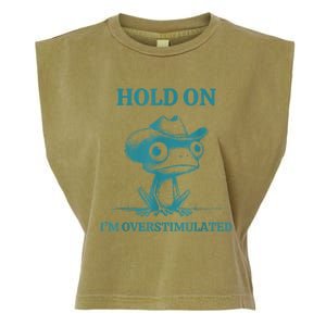 Hold On Im Overstimulated Frog Adhd And Anxiety Funny Frog Garment-Dyed Women's Muscle Tee