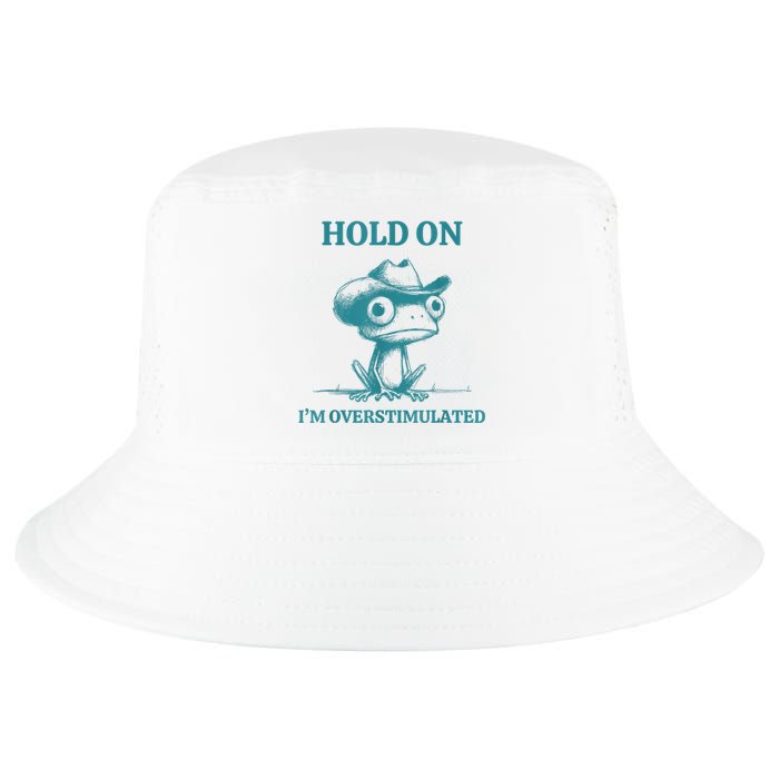 Hold On Im Overstimulated Frog Adhd And Anxiety Funny Frog Cool Comfort Performance Bucket Hat