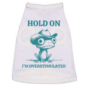 Hold On Im Overstimulated Frog Adhd And Anxiety Funny Frog Doggie Tank