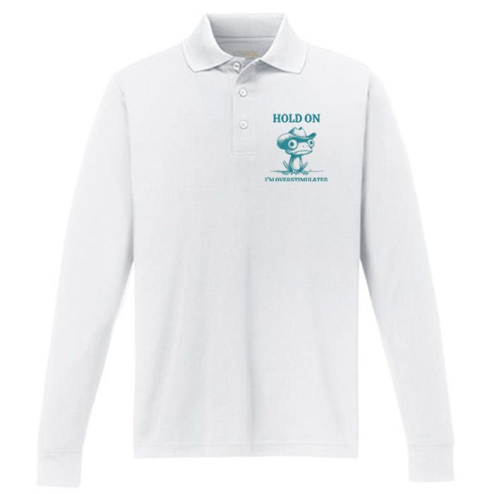 Hold On Im Overstimulated Frog Adhd And Anxiety Funny Frog Performance Long Sleeve Polo