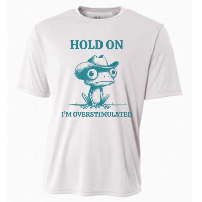 Hold On Im Overstimulated Frog Adhd And Anxiety Funny Frog Cooling Performance Crew T-Shirt