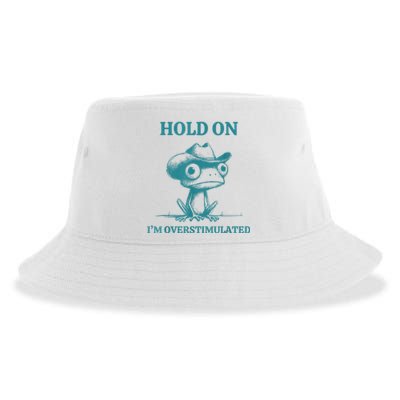 Hold On Im Overstimulated Frog Adhd And Anxiety Funny Frog Sustainable Bucket Hat