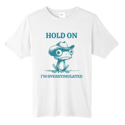 Hold On Im Overstimulated Frog Adhd And Anxiety Funny Frog Tall Fusion ChromaSoft Performance T-Shirt